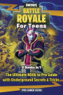 Fortnite For Teens: 2 Books in 1: The Ultimate N00b to Pro Guide with Underground Secrets & Tricks
