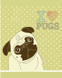 I Love Pugs - A Dog Notebook: Wide Ruled Primary Composition Notebook, 8x10 150 Pages, Pug Love Notebook