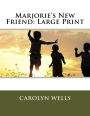 Marjorie's New Friend: Large Print