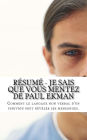 Résumé - Je sais que vous mentez de Paul Ekman: Comment le langage non verbal d'un individu peut révéler ses mensonges.