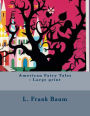 American Fairy Tales: Large print