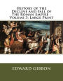 History of the Decline and Fall of the Roman Empire - Volume 3: Large Print