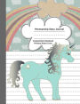 Penmanship Story Journal Composition Note Book Primary Ruled Lines: Draw and Write / Unicorn Book / Primary Paper / Blank Drawing Space / Educational / Handwriting Book / Penmanship Lines / Primary Lines / Handwriting Lines / dashed line / kindergarten /