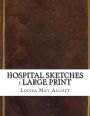 Hospital Sketches: large print