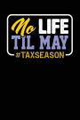 No Life Til May #TaxSeason: Black, Yellow & Purple Design, Blank College Ruled Line Paper Journal Notebook for Accountants and Their Families. (Bookkeeping and Tax Season 6 x 9 inch Composition Book: Journal Diary For Writing and Notes)