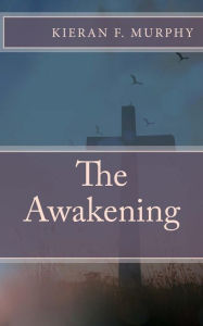 Title: The Awakening, Author: Kieran Francis Murphy