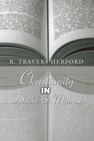 Title: Christianity in Talmud and Midrash, Author: R. T. Herford