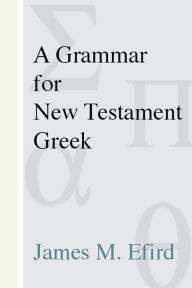 Title: A Grammar for New Testament Greek, Author: James M. Efird