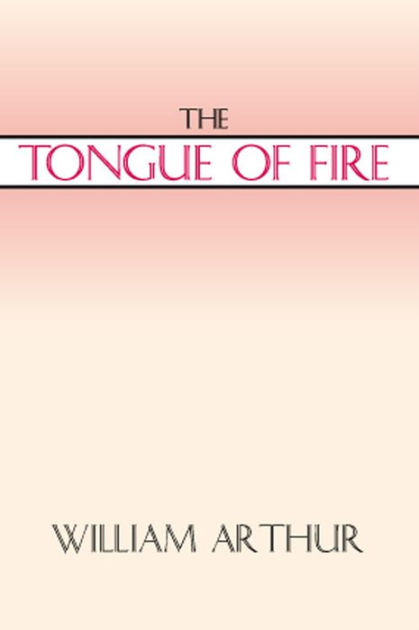 The Tongue Of Fire By William Arthur Paperback Barnes And Noble®