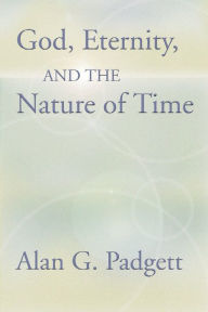 Title: God, Eternity and the Nature of Time, Author: Alan Padgett