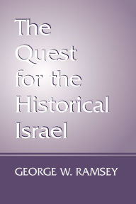 Title: The Quest for the Historical Israel, Author: George W. Ramsey