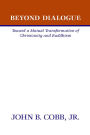 Beyond Dialogue: Toward a Mutual Transformation of Christianity and Buddhism
