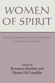 Title: Women of Spirit: Female Leadership in the Jewish and Christian Traditions, Author: Rosemary Radford Ruether