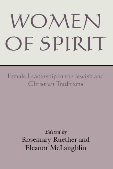 Women of Spirit: Female Leadership in the Jewish and Christian Traditions
