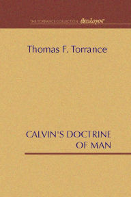 Title: Calvin's Doctrine of Man, Author: Thomas F. Torrance