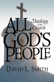 Title: All God's People: A Theology of the Church, Author: David L. Smith