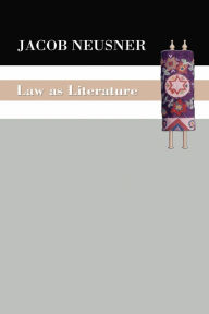 Title: Law as Literature, Author: Jacob Neusner