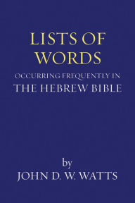 Title: Lists of Words Occurring Frequently in the Hebrew Bible, Author: John D. W. Watts