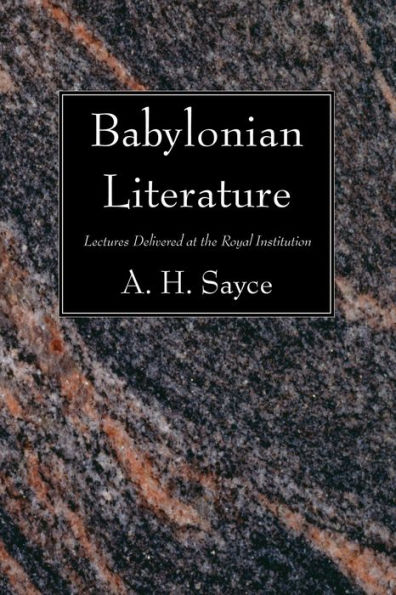 Babylonian Literature: Lectures Delivered at the Royal Institution