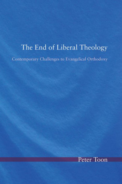 The End of Liberal Theology: Contemporary Challenges to Evangelical Orthodoxy