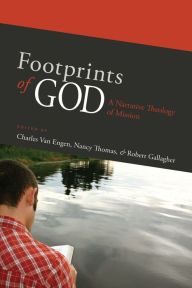Title: Footprints of God: A Narrative Theology of Mission, Author: Charles E. Van Engen