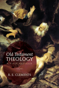 Title: Old Testament Theology: A Fresh Approach, Author: Ronald Ernest Clements