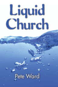 Title: Liquid Church, Author: Peter Ward