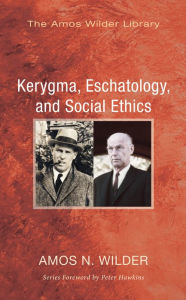 Title: Kerygma, Eschatology, and Social Ethics (Stapled Booklet), Author: Amos N. Wilder