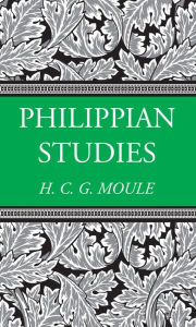 Title: Philippian Studies, Author: Handley C.G. Moule