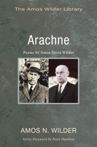 Title: Arachne: Poems by Amos Niven Wilder, Author: Amos N. Wilder