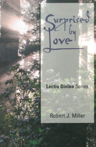 Title: Surprised by Love: Lectio Divina Series, Author: Robert Joseph Miller