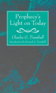 Title: Prophecy's Light on Today, Author: Charles G. Trumbull