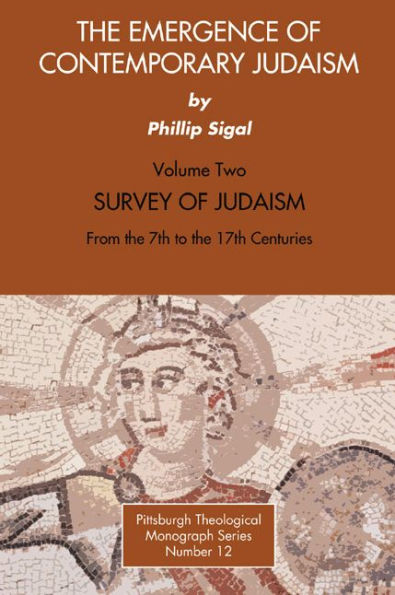 The Emergence of Contemporary Judaism, Volume 2: Survey of Judaism from the 7th to the 17th Centuries