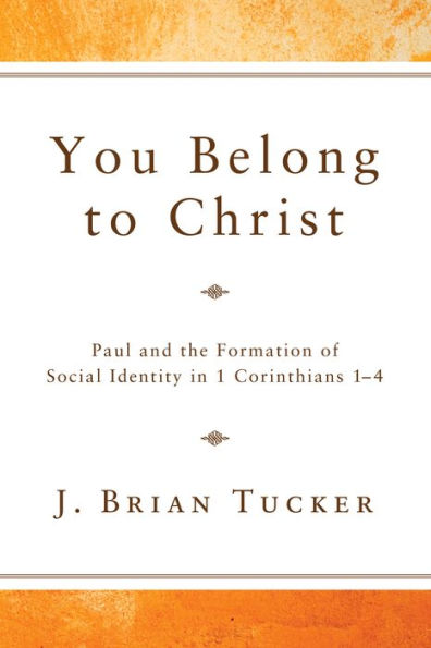 You Belong to Christ: Paul and the Formation of Social Identity in 1 Corinthians 1-4