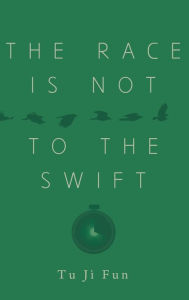 Title: The Race Is Not to the Swift, Author: Tu Jì Fun