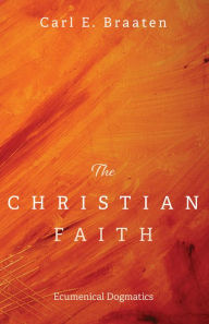 Title: The Christian Faith, Author: Carl E Braaten