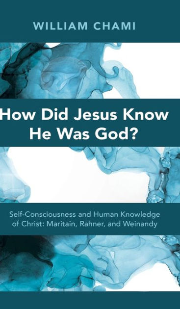 how-did-jesus-know-he-was-god-by-william-chami-paperback-barnes