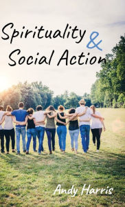 Title: Spirituality & Social Action, Author: Andy Harris
