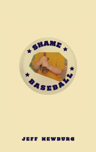 Title: Shame Baseball, Author: Jeff Newburg