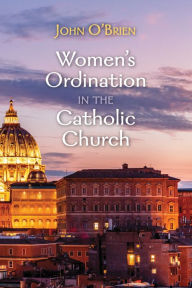 Title: Women's Ordination in the Catholic Church, Author: John O'Brien