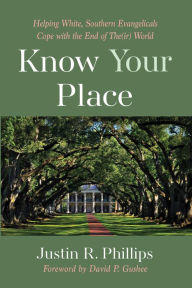 Title: Know Your Place, Author: Justin R Phillips