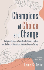 Title: Champions of Choice and Change, Author: Dennis C Bustin