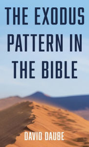 Title: The Exodus Pattern in the Bible, Author: David Daube