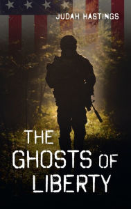 Title: The Ghosts of Liberty, Author: Judah Hastings