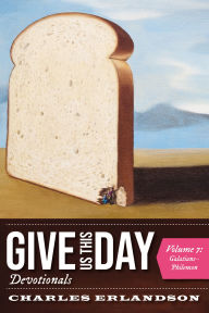 Title: Give Us This Day Devotionals, Volume 7: Galatians-Philemon, Author: Charles Erlandson