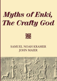 Title: Myths of Enki, The Crafty God, Author: Samuel Noah Kramer
