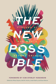 Title: The New Possible: Visions of Our World beyond Crisis, Author: Philip Clayton