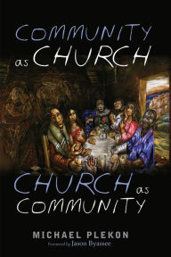 Title: Community as Church, Church as Community, Author: Michael Plekon