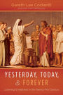 Yesterday, Today, and Forever: Listening to Hebrews in the Twenty-First Century