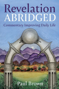 Title: Revelation Abridged, Author: Paul Brown